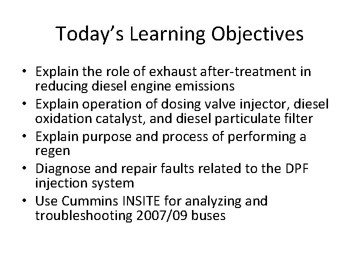 Today’s Learning Objectives • Explain the role of exhaust after-treatment in reducing diesel engine