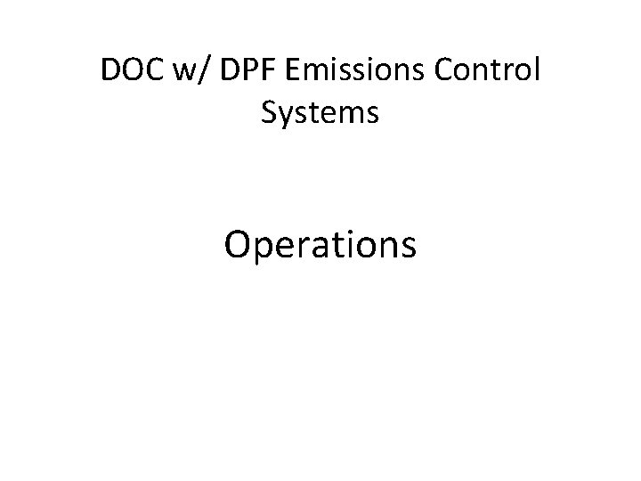 DOC w/ DPF Emissions Control Systems Operations 