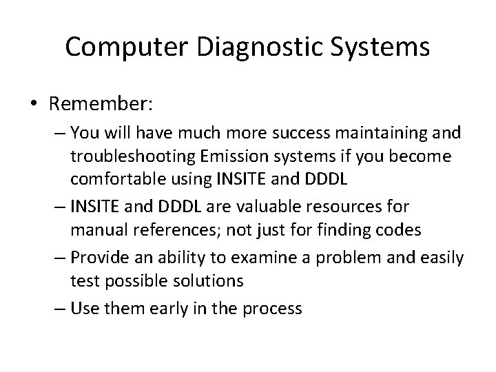 Computer Diagnostic Systems • Remember: – You will have much more success maintaining and