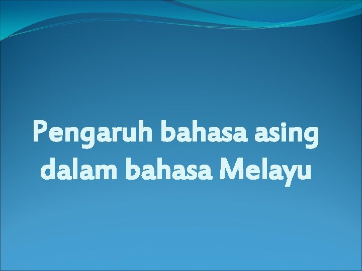 Pengaruh bahasa asing dalam bahasa Melayu 