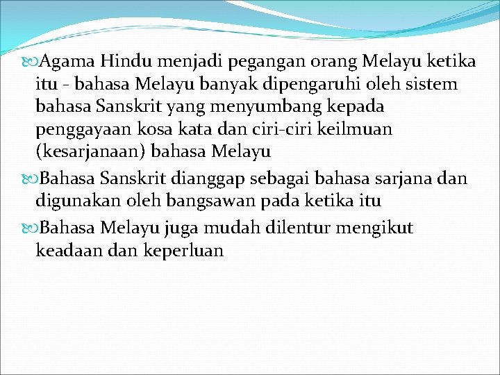  Agama Hindu menjadi pegangan orang Melayu ketika itu - bahasa Melayu banyak dipengaruhi