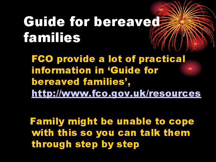 Guide for bereaved families FCO provide a lot of practical information in ‘Guide for