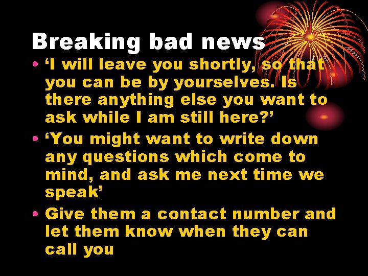 Breaking bad news • ‘I will leave you shortly, so that you can be