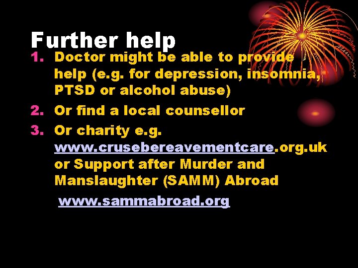 Further help 1. Doctor might be able to provide help (e. g. for depression,
