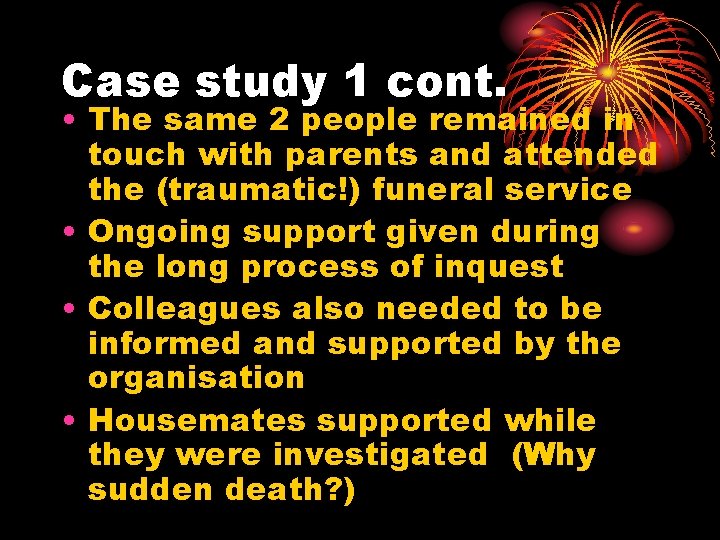 Case study 1 cont. • The same 2 people remained in touch with parents