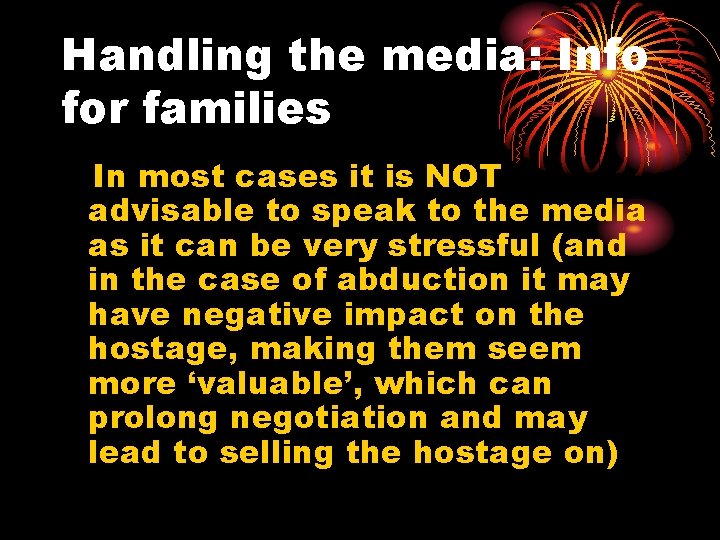 Handling the media: Info for families In most cases it is NOT advisable to