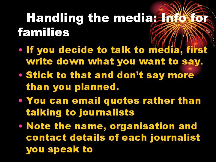 Handling the media: Info for families • If you decide to talk to media,
