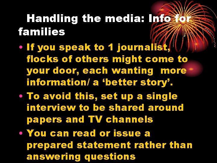 Handling the media: Info for families • If you speak to 1 journalist, flocks