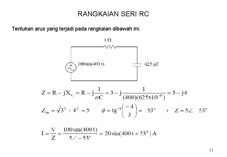 RANGKAIAN SERI RC Tentukan arus yang terjadi pada rangkaian dibawah ini. 11 