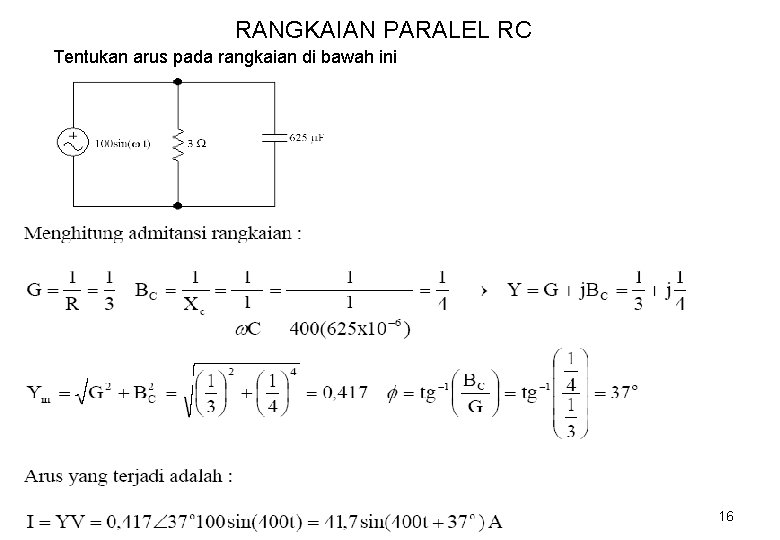 RANGKAIAN PARALEL RC Tentukan arus pada rangkaian di bawah ini 16 