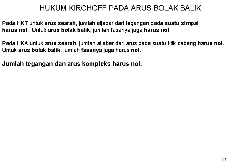 HUKUM KIRCHOFF PADA ARUS BOLAK BALIK Pada HKT untuk arus searah, jumlah aljabar dari