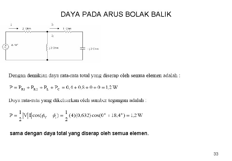 DAYA PADA ARUS BOLAK BALIK sama dengan daya total yang diserap oleh semua elemen.