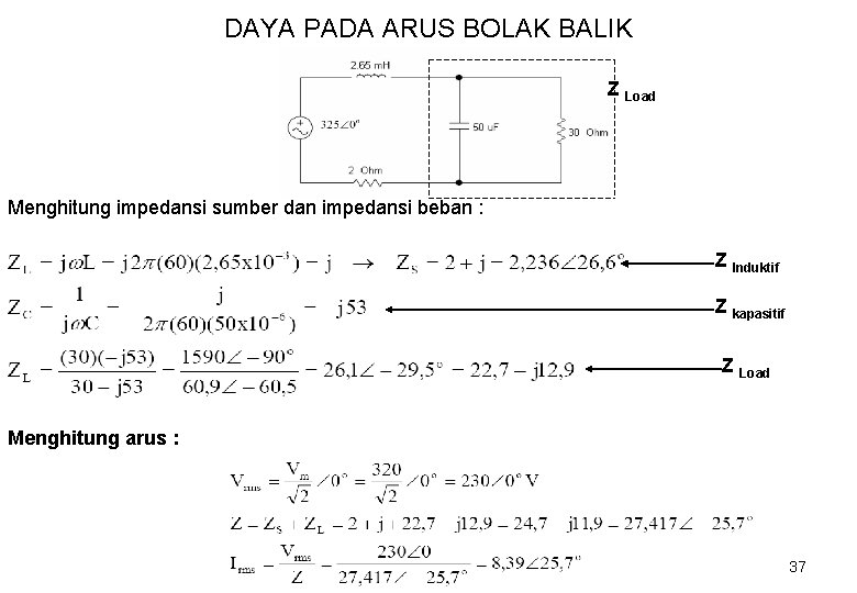 DAYA PADA ARUS BOLAK BALIK Z Load Menghitung impedansi sumber dan impedansi beban :