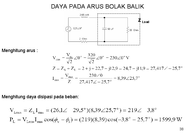 DAYA PADA ARUS BOLAK BALIK Z Load Menghitung arus : Menghitung daya disipasi pada