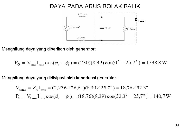 DAYA PADA ARUS BOLAK BALIK Z Load Menghitung daya yang diberikan oleh generator: Menghitung