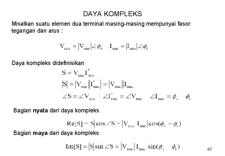 DAYA KOMPLEKS Misalkan suatu elemen dua terminal masing-masing mempunyai fasor tegangan dan arus :