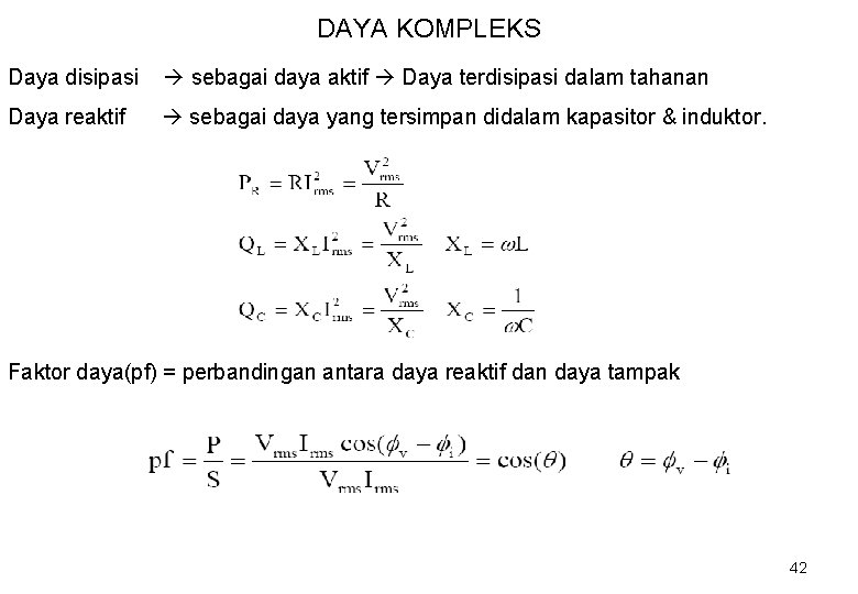 DAYA KOMPLEKS Daya disipasi sebagai daya aktif Daya terdisipasi dalam tahanan Daya reaktif sebagai