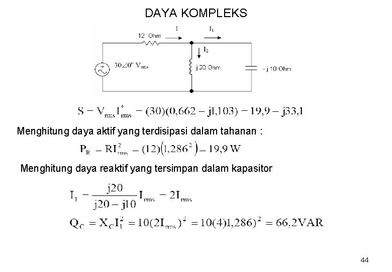 DAYA KOMPLEKS Menghitung daya aktif yang terdisipasi dalam tahanan : Menghitung daya reaktif yang