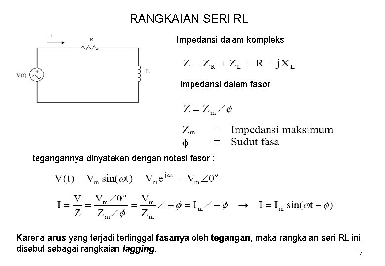 RANGKAIAN SERI RL Impedansi dalam kompleks Impedansi dalam fasor tegangannya dinyatakan dengan notasi fasor
