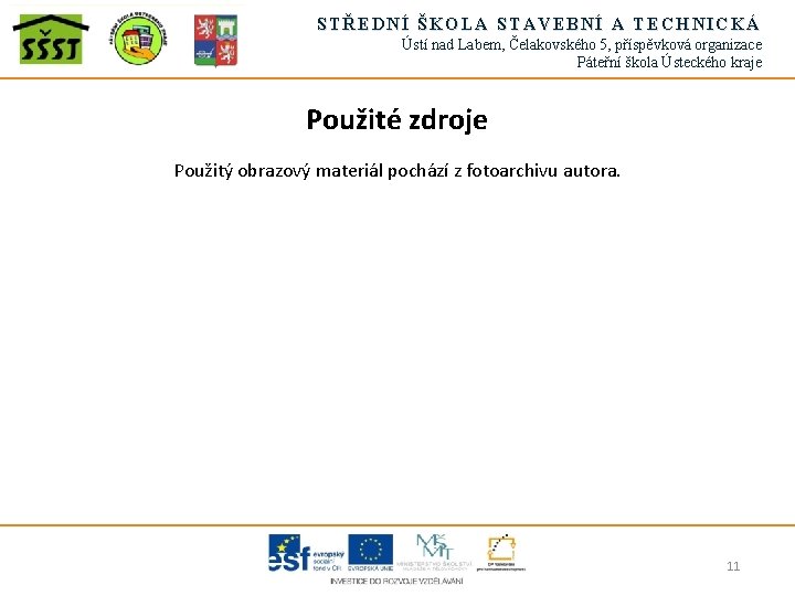 STŘEDNÍ ŠKOLA STAVEBNÍ A TECHNICKÁ Ústí nad Labem, Čelakovského 5, příspěvková organizace Páteřní škola