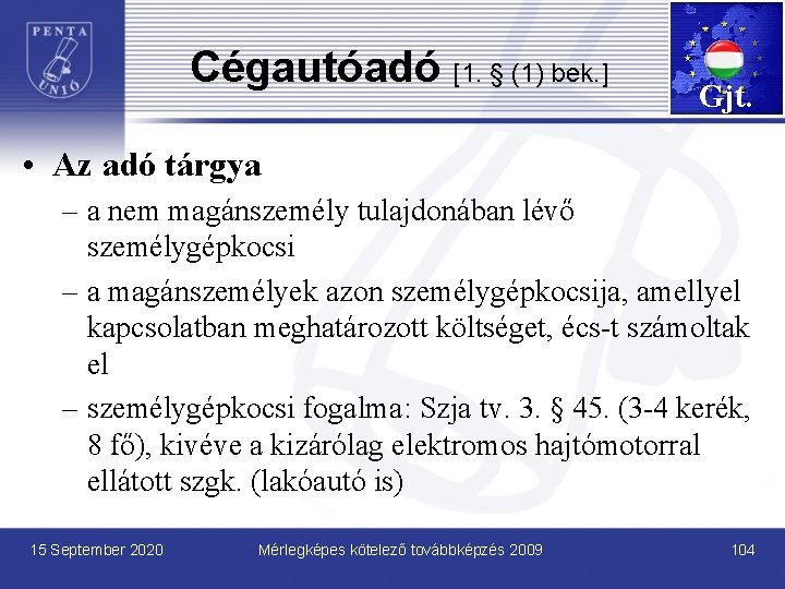 Cégautóadó [1. § (1) bek. ] Gjt. • Az adó tárgya – a nem