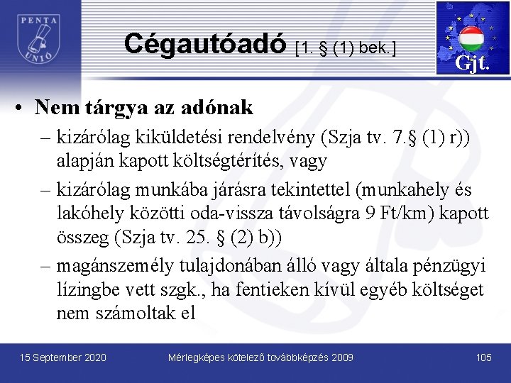 Cégautóadó [1. § (1) bek. ] Gjt. • Nem tárgya az adónak – kizárólag