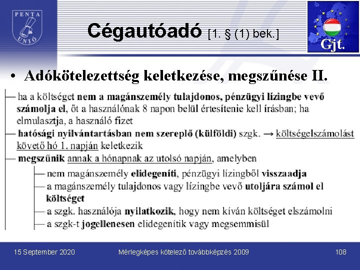 Cégautóadó [1. § (1) bek. ] Gjt. • Adókötelezettség keletkezése, megszűnése II. 15 September