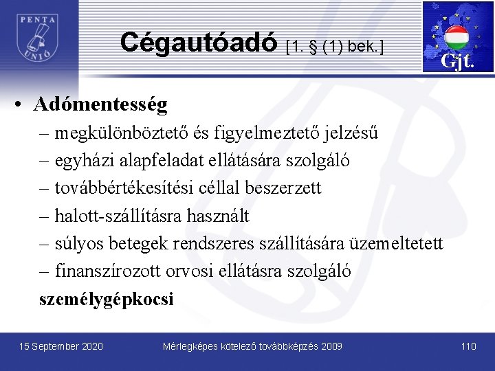 Cégautóadó [1. § (1) bek. ] Gjt. • Adómentesség – megkülönböztető és figyelmeztető jelzésű