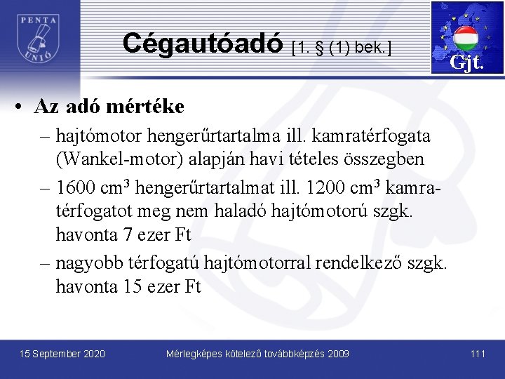 Cégautóadó [1. § (1) bek. ] Gjt. • Az adó mértéke – hajtómotor hengerűrtartalma