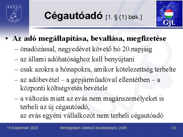 Cégautóadó [1. § (1) bek. ] Gjt. • Az adó megállapítása, bevallása, megfizetése –