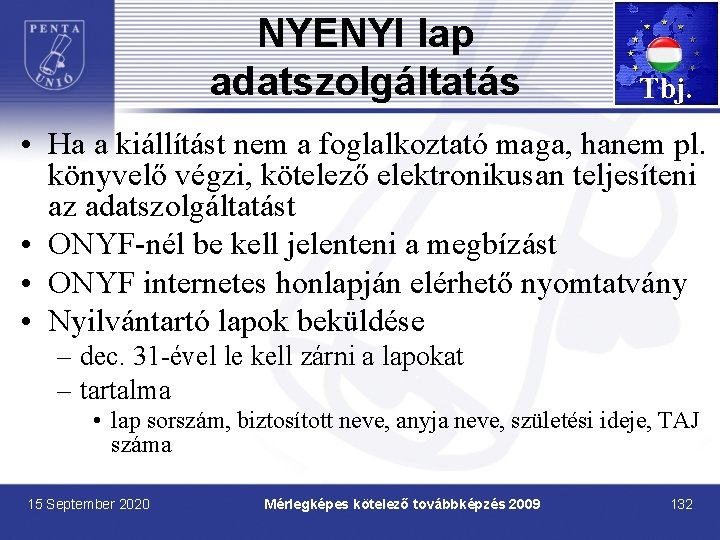 NYENYI lap adatszolgáltatás Tbj. • Ha a kiállítást nem a foglalkoztató maga, hanem pl.