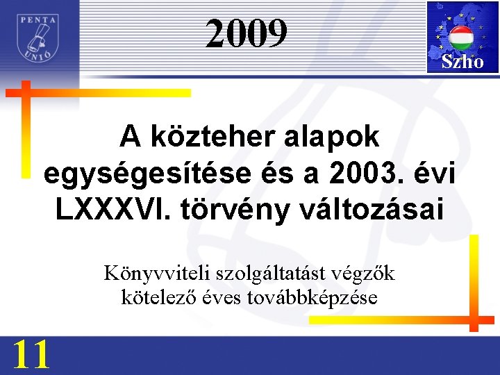 2009 Szho A közteher alapok egységesítése és a 2003. évi LXXXVI. törvény változásai Könyvviteli