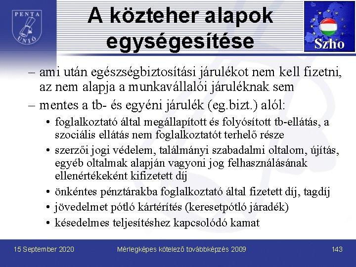 A közteher alapok egységesítése Szho – ami után egészségbiztosítási járulékot nem kell fizetni, az