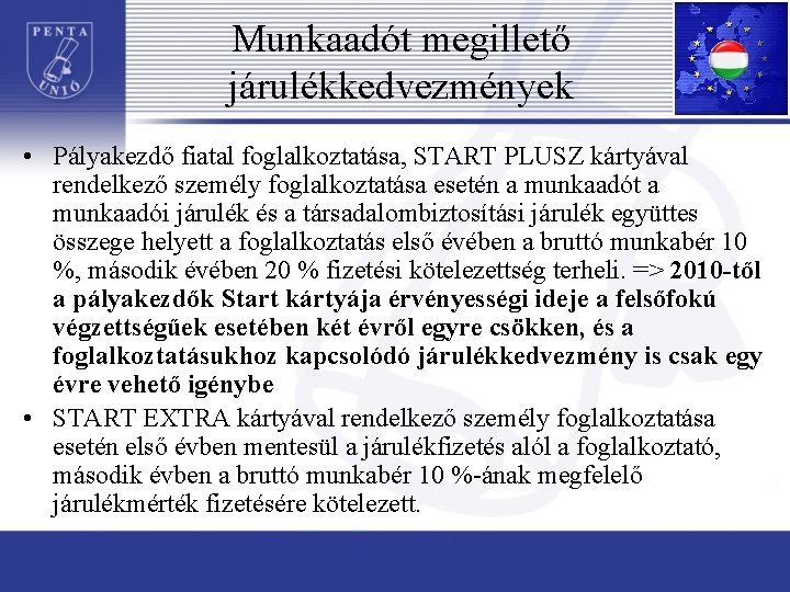 Munkaadót megillető járulékkedvezmények • Pályakezdő fiatal foglalkoztatása, START PLUSZ kártyával rendelkező személy foglalkoztatása esetén