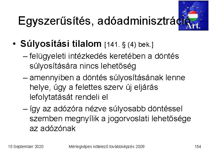 Egyszerűsítés, adóadminisztrációArt. • Súlyosítási tilalom [141. § (4) bek. ] – felügyeleti intézkedés keretében