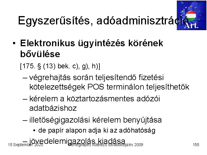 Egyszerűsítés, adóadminisztrációArt. • Elektronikus ügyintézés körének bővülése [175. § (13) bek. c), g), h)]