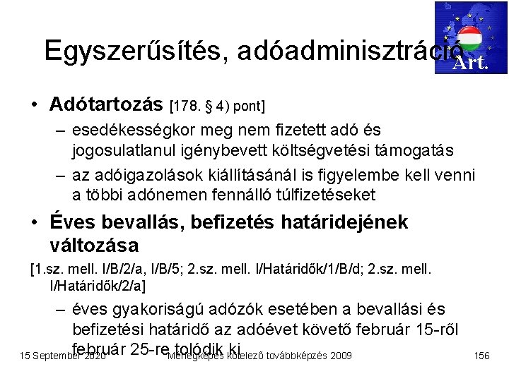 Egyszerűsítés, adóadminisztrációArt. • Adótartozás [178. § 4) pont] – esedékességkor meg nem fizetett adó