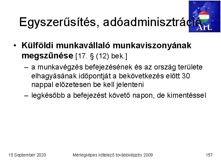 Egyszerűsítés, adóadminisztrációArt. • Külföldi munkavállaló munkaviszonyának megszűnése [17. § (12) bek. ] – a