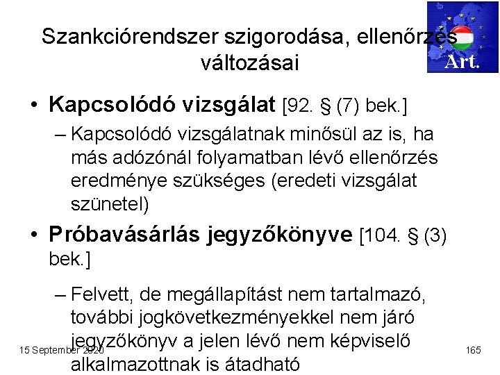 Szankciórendszer szigorodása, ellenőrzés Art. változásai • Kapcsolódó vizsgálat [92. § (7) bek. ] –