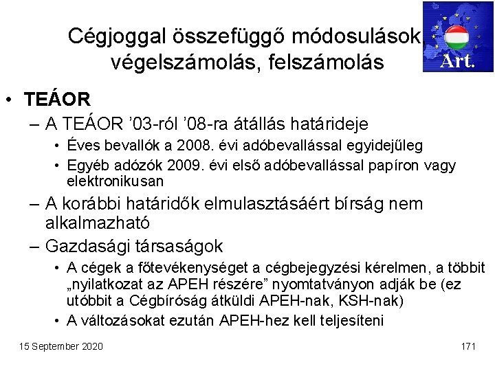 Cégjoggal összefüggő módosulások, Art. végelszámolás, felszámolás • TEÁOR – A TEÁOR ’ 03 -ról