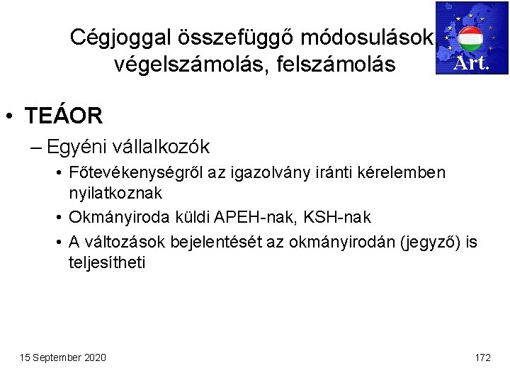 Cégjoggal összefüggő módosulások, Art. végelszámolás, felszámolás • TEÁOR – Egyéni vállalkozók • Főtevékenységről az