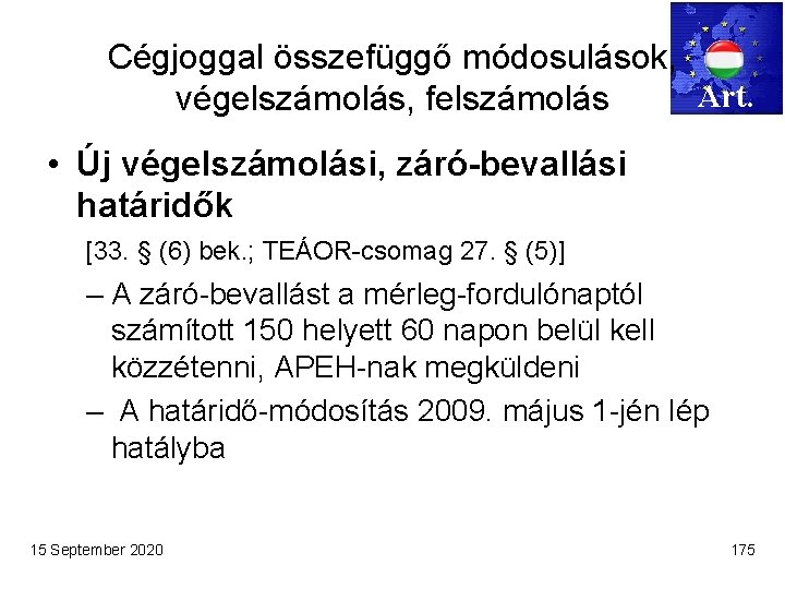 Cégjoggal összefüggő módosulások, Art. végelszámolás, felszámolás • Új végelszámolási, záró-bevallási határidők [33. § (6)