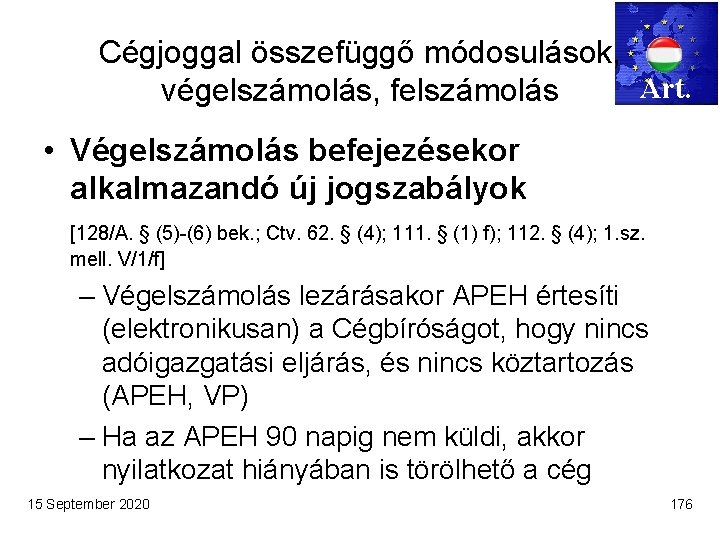 Cégjoggal összefüggő módosulások, Art. végelszámolás, felszámolás • Végelszámolás befejezésekor alkalmazandó új jogszabályok [128/A. §