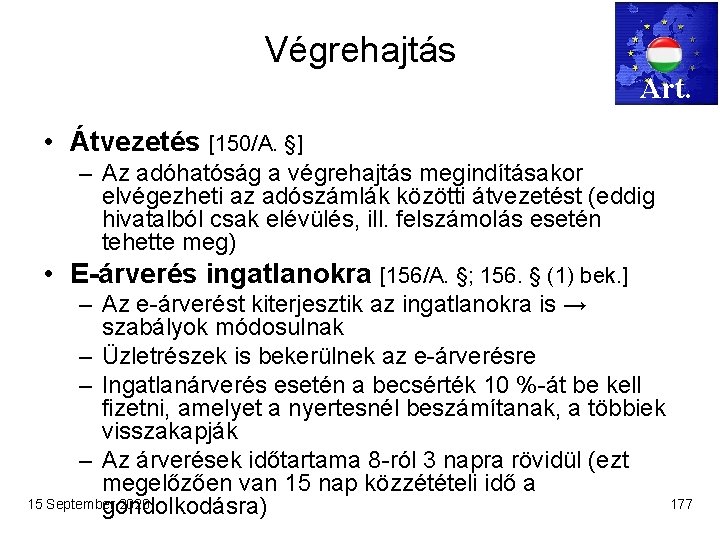 Végrehajtás Art. • Átvezetés [150/A. §] – Az adóhatóság a végrehajtás megindításakor elvégezheti az