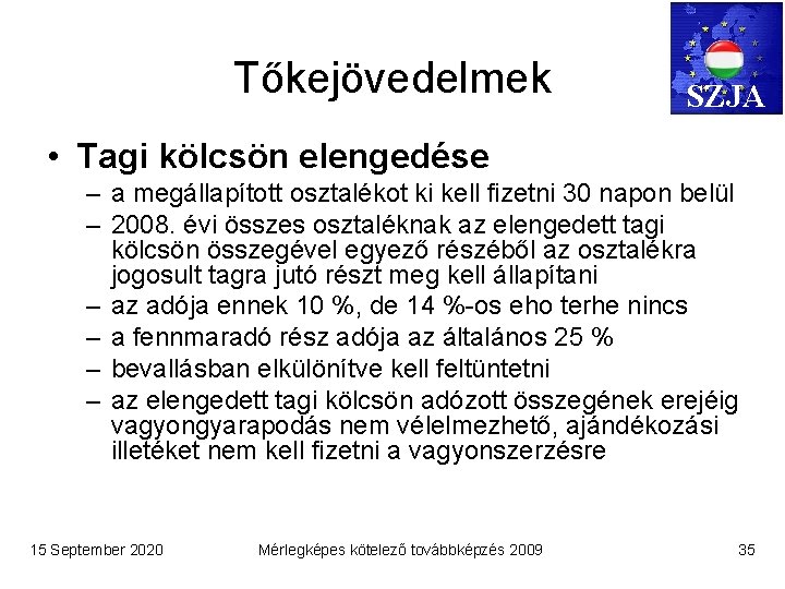 Tőkejövedelmek SZJA • Tagi kölcsön elengedése – a megállapított osztalékot ki kell fizetni 30