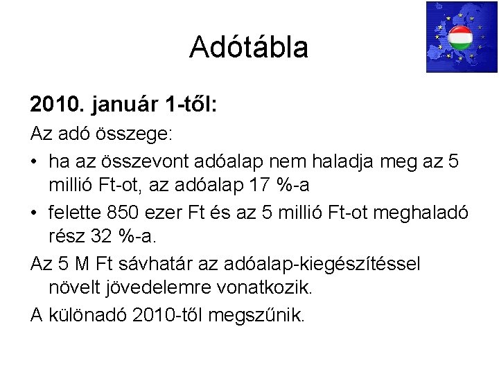 Adótábla 2010. január 1 -től: Az adó összege: • ha az összevont adóalap nem