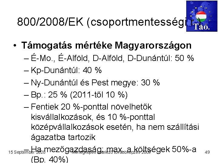 800/2008/EK (csoportmentességi r. ) Tao. • Támogatás mértéke Magyarországon – É-Mo. , É-Alföld, D-Dunántúl: