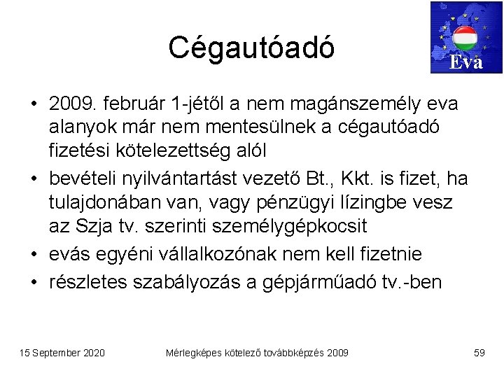 Cégautóadó Eva • 2009. február 1 -jétől a nem magánszemély eva alanyok már nem