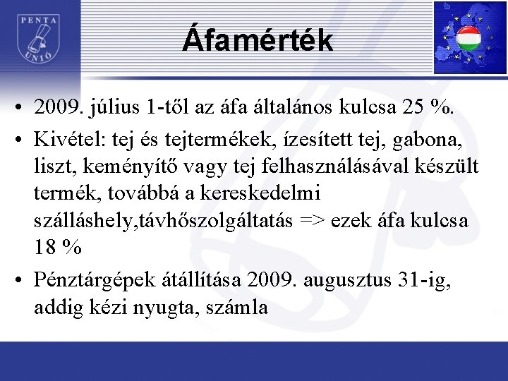 Áfamérték • 2009. július 1 -től az áfa általános kulcsa 25 %. • Kivétel: