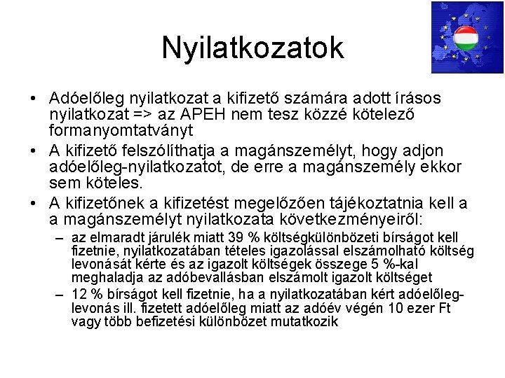 Nyilatkozatok • Adóelőleg nyilatkozat a kifizető számára adott írásos nyilatkozat => az APEH nem